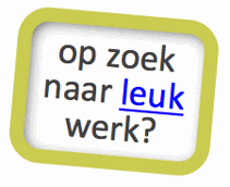 op zoek naar leuk werk